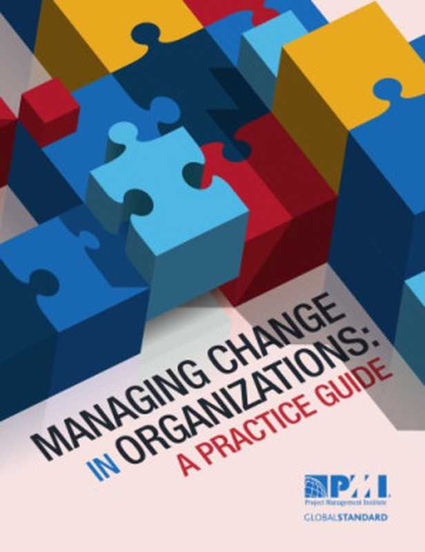 MANAGING CHANGE IN ORGANIZATIONS： A PRACTICE GUIDE（PMI）（2013）