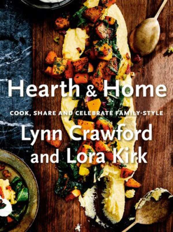 Hearth & Home： Cook， Share， and Celebrate Family-Style（Lynn Crawford; Lora Kirk）（Penguin Canada 2021）