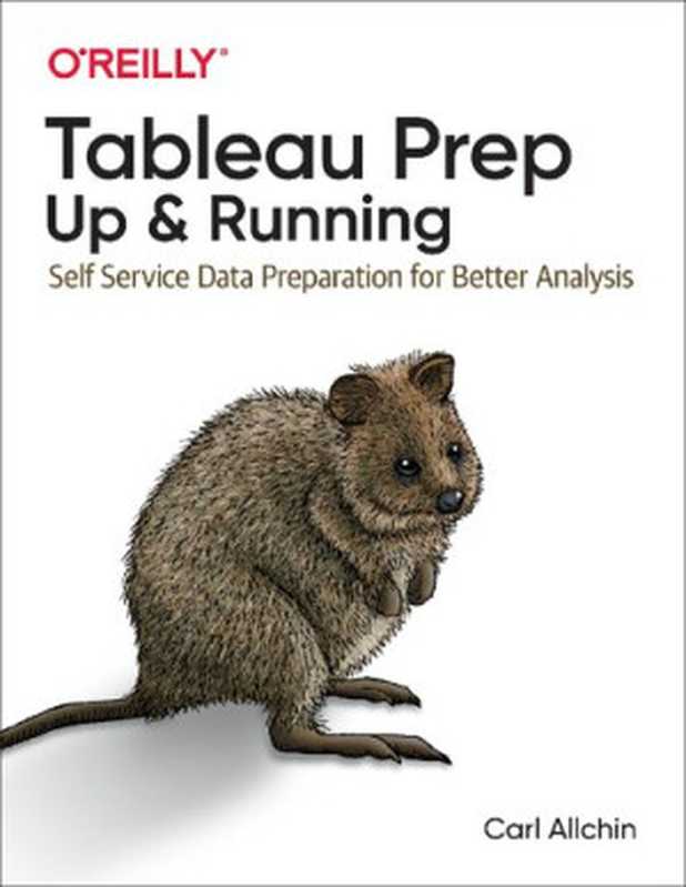 Tableau Prep： Up & Running： Self-Service Data Preparation for Better Analysis（Carl Allchin）（O