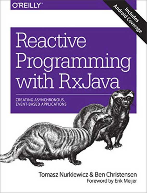 Reactive Programming with RxJava： Creating Asynchronous， Event-Based Applications（Tomasz Nurkiewicz， Ben Christensen）（O’Reilly Media 2016）