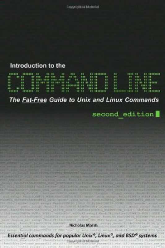 Introduction to the Command Line (Second Edition)： The Fat Free Guide to Unix and Linux Commands（Nicholas Marsh）（CreateSpace Independent Publishing Platform 2010）