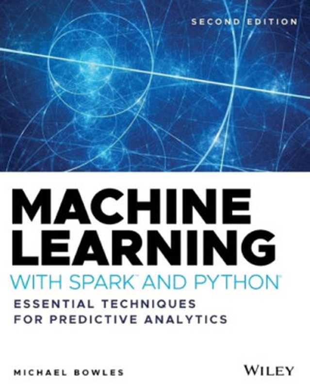 Machine Learning with Spark™ and Python®： Essential Techniques for Predictive Analytics（Michael Bowles）（Wiley 2020）