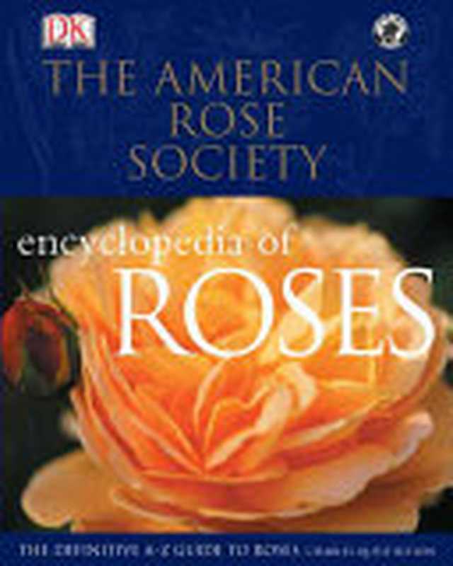 American Rose Society Encyclopedia of Roses（Charles Quest-Ritson， Brigid Quest-Ritson， American Rose Society）（Dk Pub 2003）