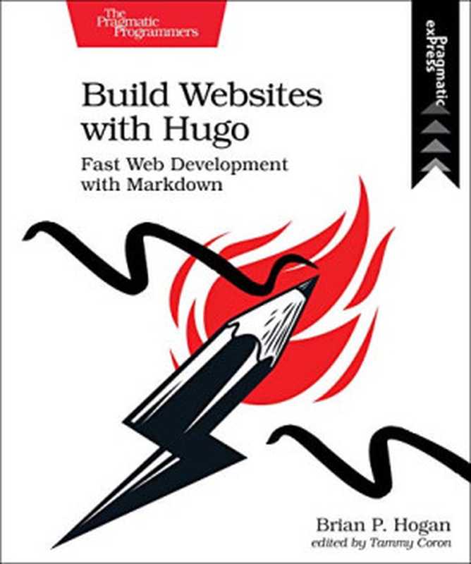 Build Websites with Hugo： Fast Web Development with Markdown（Brian P. Hogan）（Pragmatic Bookshelf 2020）