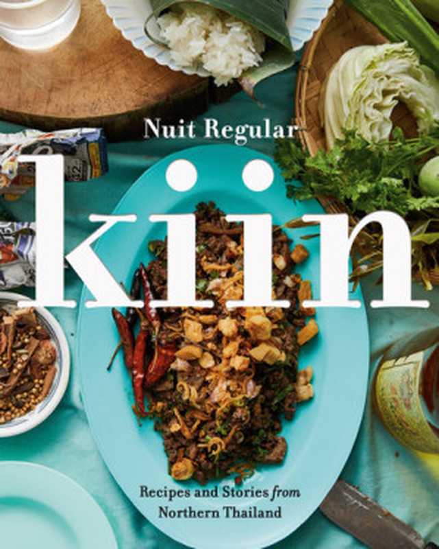 Kiin ： Recipes and Stories from Northern Thailand（Nuit Regular）（Penguin Books Canada 2020）