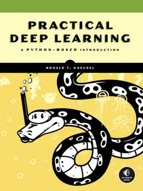 Practical Deep Learning： A Python-Based Introduction（Ronald T. Kneusel）（No Starch Press， Inc. 2021）