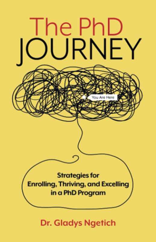 The PhD Journey： Strategies for Enrolling， Thriving， and Excelling in a PhD Program（Gladys Chepkirui Ngetich）（Aviva Publishers 2022）