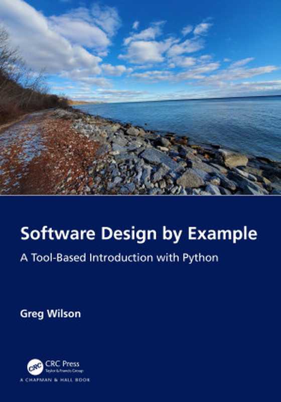 Software Design by Example： A Tool-Based Introduction with Python（Greg Wilson）（CRC Press 2024）