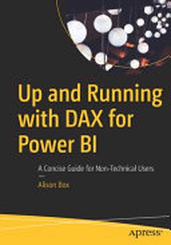 Up and Running on DAX for Power BI： A Concise Guide for Non-Technical Users（Alison Box）（Apress 2022）