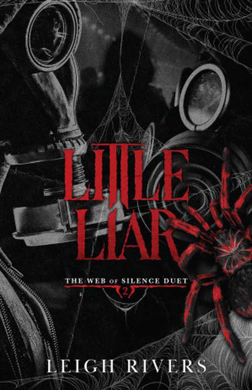 Little Liar： A Dark Taboo Romance (The Web of Silence Duet Book 2)（Leigh Rivers）（Leigh Rivers 2024）