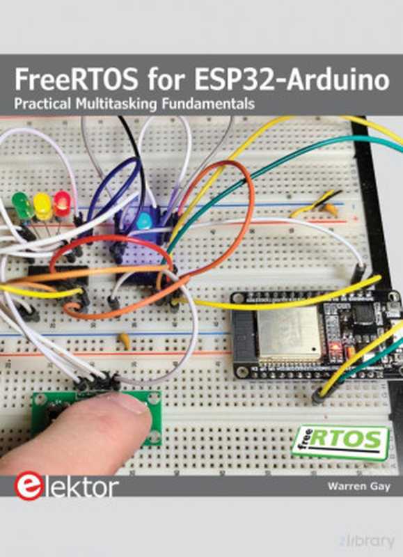 FreeRTOS for ESP32-Arduino： Practical Multitasking Fundamentals（Warren Gay）（Elektor 2020）