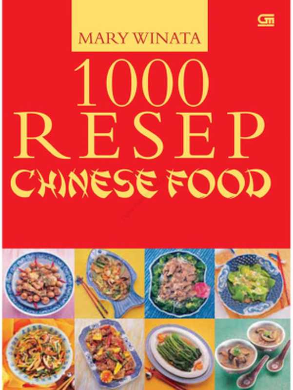 1000 Resep Chinese Food（Mary Winata）（PT. Gramedia Pustaka Utama 2011）