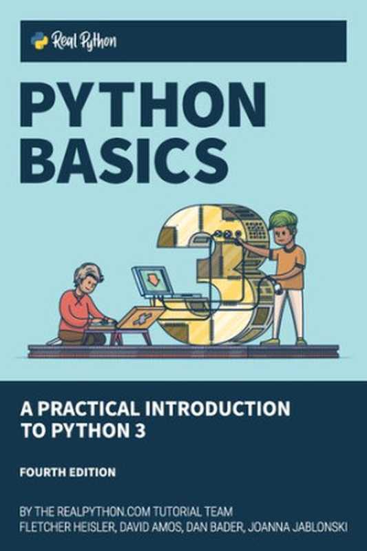 Python Basics： A Practical Introduction to Python 3（David Amos， Dan Bader， Joanna Jablonski， Fletcher Heisler）（Real Python 2021）