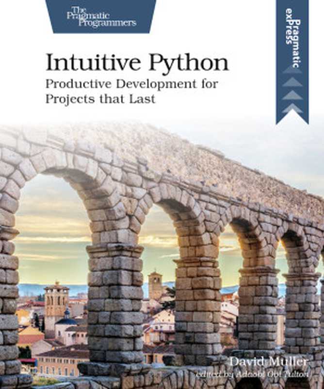 Intuitive Python： Productive Development for Projects that Last（David Muller）（Pragmatic Bookshelf 2021）