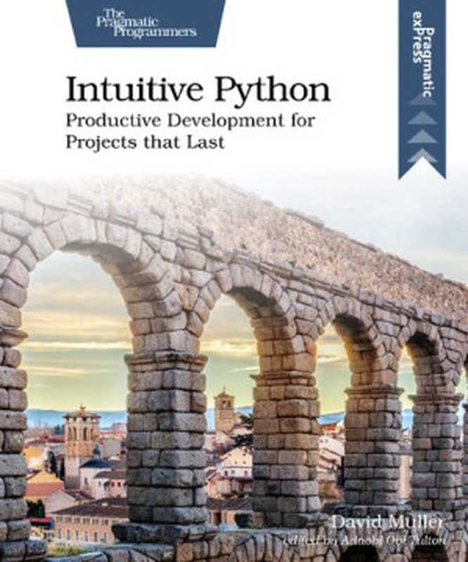 Intuitive Python： Productive Development for Projects that Last（David Muller）（Pragmatic Bookshelf 2021）