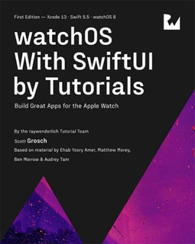 watchOS With SwiftUI by Tutorials（Scott Grosch）（Razeware LLC 2021）