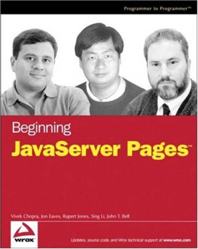 Beginning JavaServer Pages（Vivek Chopra， Jon Eaves， Rupert Jones， Sing Li， John T. Bell）（Wrox 2005）