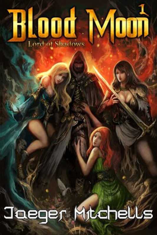 Lord of Shadows： Blood Moon ： A Dark Fantasy Harem Novel（Jaeger Mitchells & Dukes Of Harem）（2019）