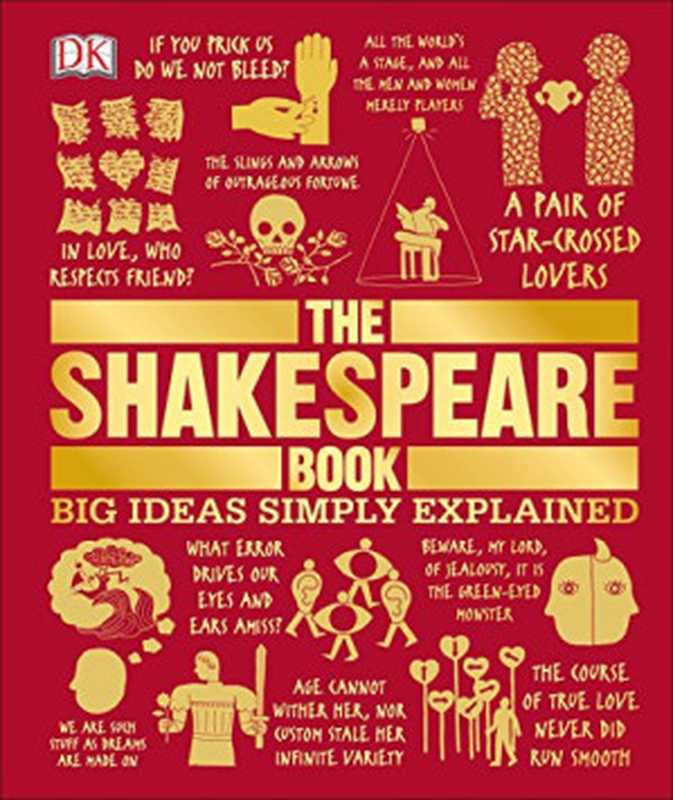 The Shakespeare Book  Big Ideas Simply Explained (DK Big Ideas)（DK）（DK 2015）