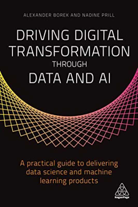 Driving Digital Transformation Through Data and AI（Alexander Borek， Nadine Borek-Prill）（Kogan Page 2020）