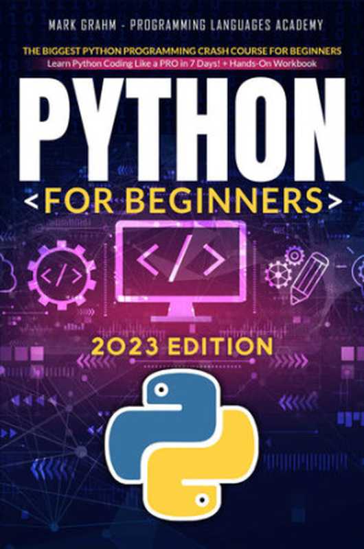 Python for Beginners： The Biggest Python Programming Crash Course for Beginners（Programming Languages Academy）（Programming Languages Academy 2023）