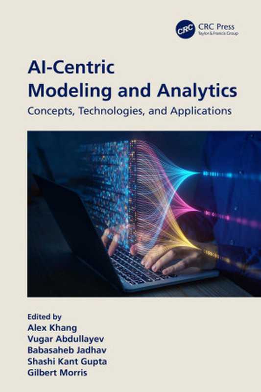 AI-Centric Modeling and Analytics： Concepts， Technologies， and Applications（Alex Khang， Vugar Abdullayev， Babasaheb Jadhav， Shashi Kant Gupta， Gilbert Morris (eds.)）（CRC Press 2024）