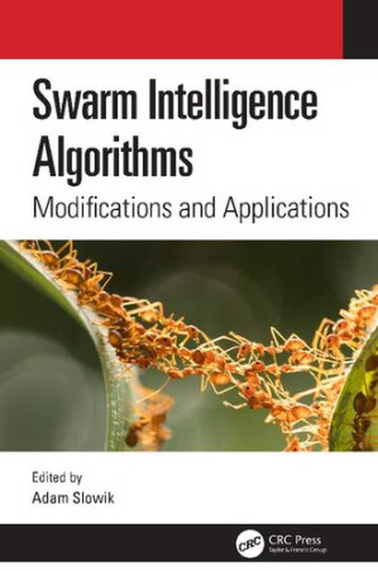 Swarm Intelligence Algorithms： Modifications and Applications（Adam Slowik）（CRC Press 2020）