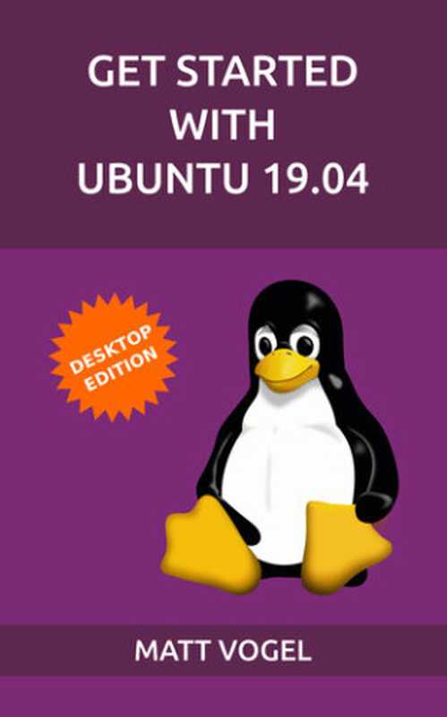 Get Started with Ubuntu 19.04（Matt Vogel; [Vogel， Matthew]）（2019）