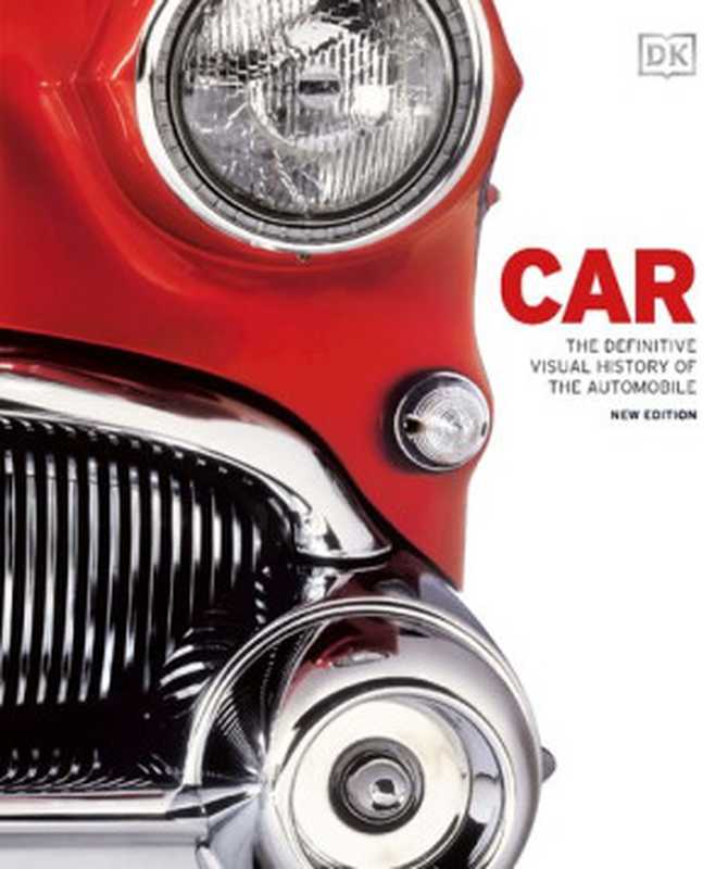 Car： The Definitive Visual History of the Automobile（Kathryn Hennessy; Beth Landis Hester）（DK， Dorling Kindersley 2011）