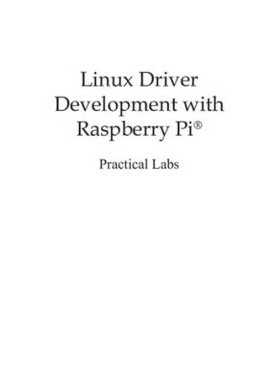 Linux Driver Development with Raspberry Pi - Practical Labs（Alberto Liberal de los Ríos）（Independently published 2021）