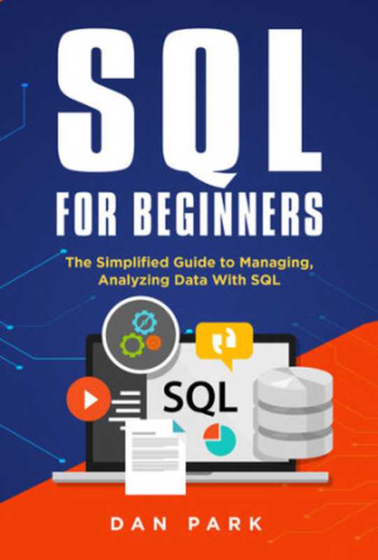 SQL for Beginners： The Simplified Guide to Managing， Analyzing Data With SQL（Dan Park）（Dan Park 2020）