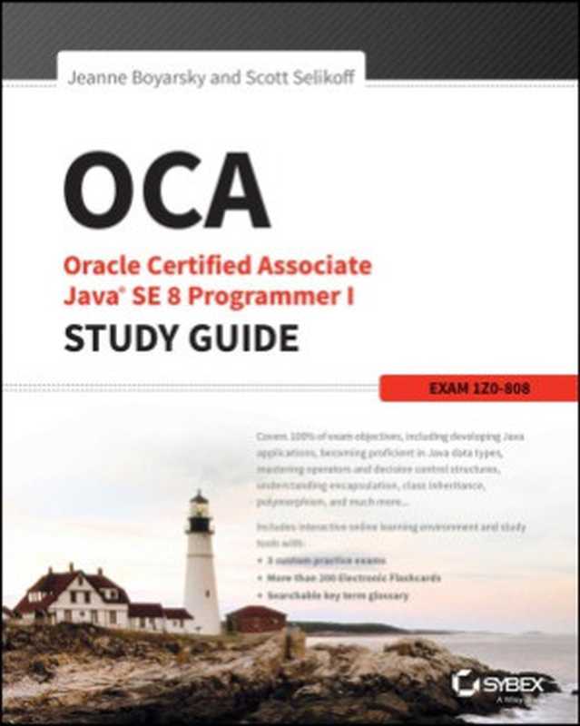 OCA Oracle Certified Associate Java SE 8 Programmer I Study Guide Exam 1Z0-808（Boyarsky Jeanne， Selikoff Scott）（Sybex 2014）