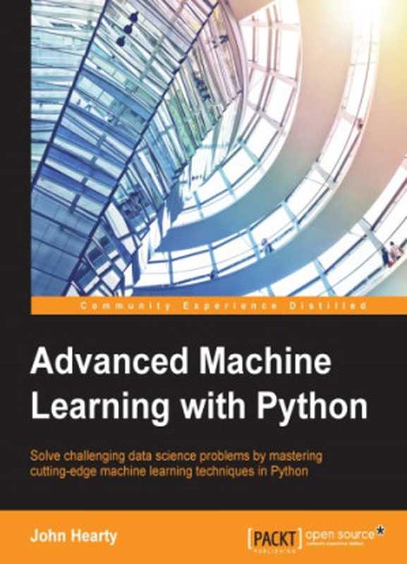 Advanced Machine Learning with Python（John Hearty）（Packt Publishing， Limited 2016）