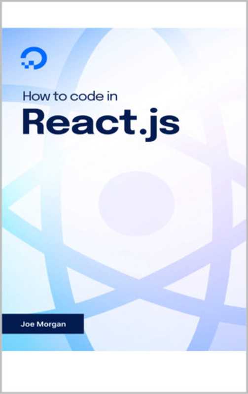 How To Code in React.js（Joe Morgan）（UNKNOWN 2022）