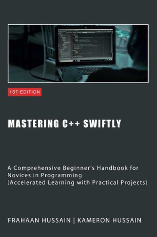 Mastering C++ Swiftly（Kameron Hussain， Frahaan Hussain）（Sonar Publishing 2023）