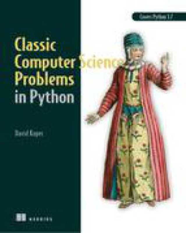 Classic Computer Science Problems in Python（David Kopec）（Manning Publications 2019）