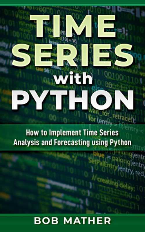 Time Series with Python： How to Implement Time Series Analysis and Forecasting Using Python（،،،،）（2020）