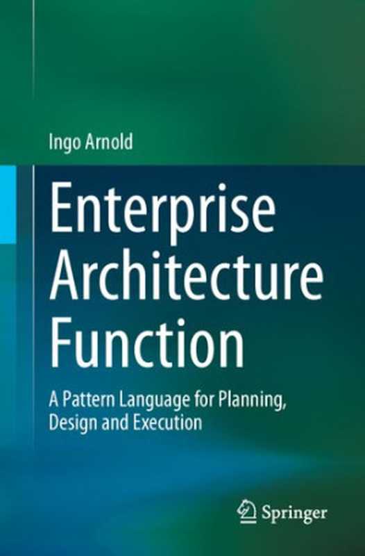 Enterprise Architecture Function： A Pattern Language for Planning， Design and Execution（Ingo Arnold）（Springer 2022）