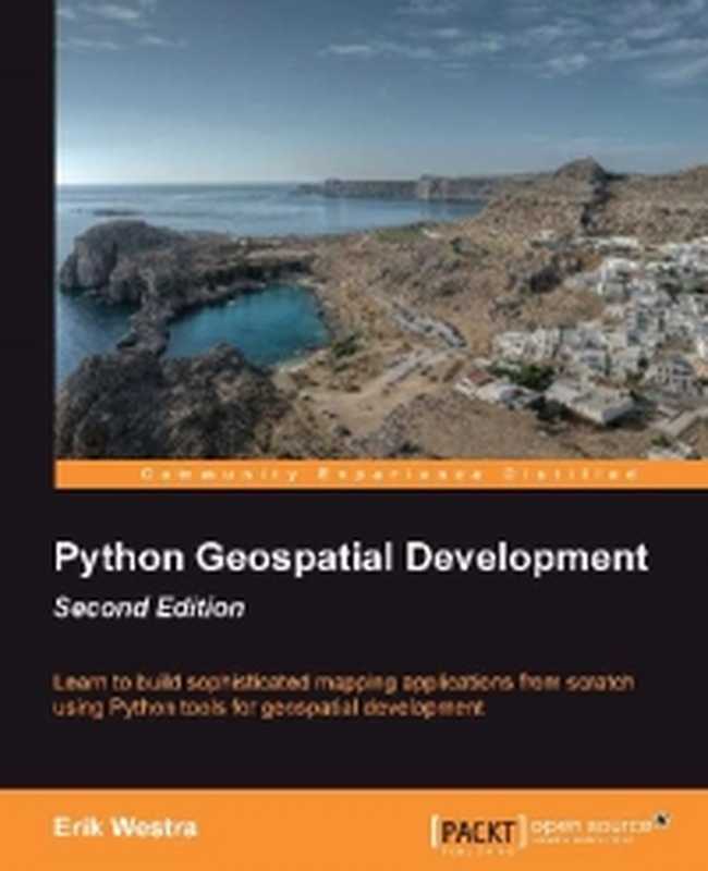 Python Geospatial Development， 2nd Edition： Learn to build sophisticated mapping applications from scratch using Python tools for geospatial development（Erik Westra）（Packt Publishing 2013）