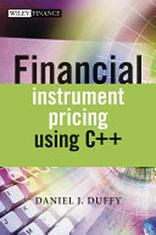 Financial Instrument Pricing Using C++（Daniel J. Duffy）（John Wiley & Sons 2004）