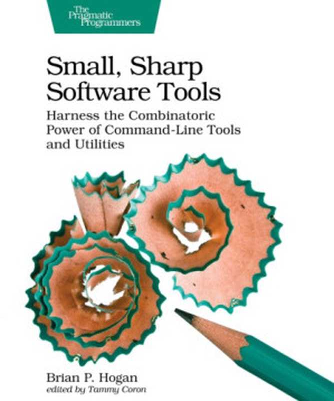 Small， Sharp Software Tools： Harness the Combinatoric Power of Command-Line Tools and Utilities（Brian P. Hogan）（Pragmatic Bookshelf 2019）