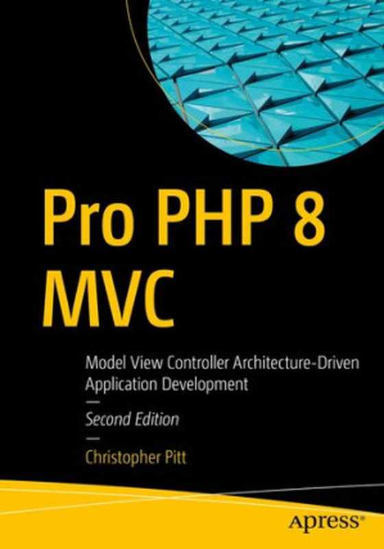 Pro PHP 8 MVC： Model View Controller Architecture-Driven Application Development（Christopher Pitt）（Apress 2021）