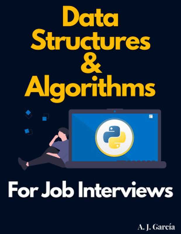 Data Structures and Algorithms for Job Interviews（Alejandro Garcia）（leanpub.com 2020）