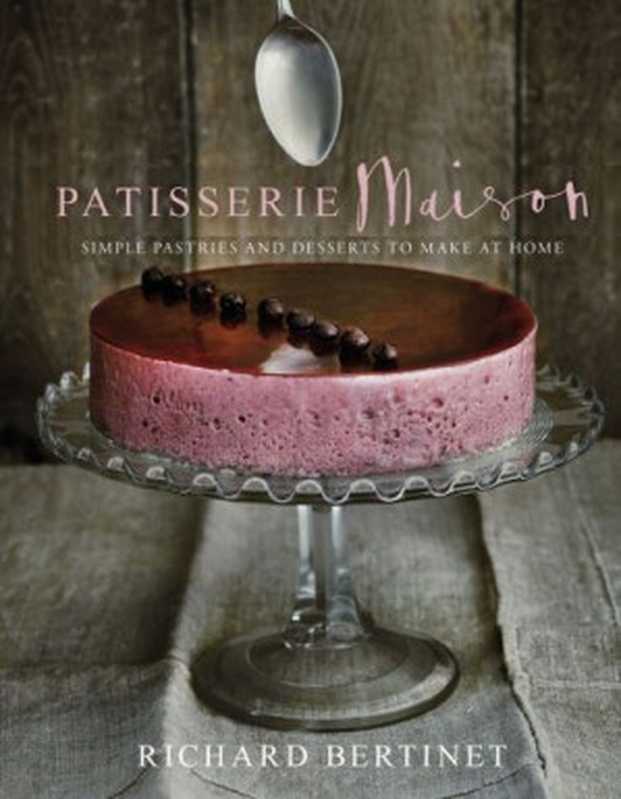 Patisserie Maison（Richard Bertinet）（Ebury Publishing;Ebury Press 2014）