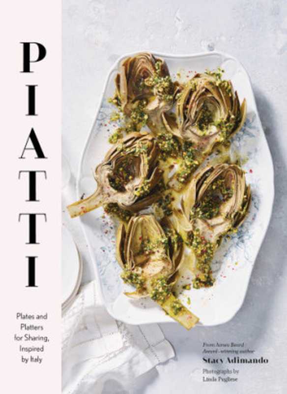 Piatti ： Plates and Platters for Sharing， Inspired by Italy（Stacey Adimando）（Chronicle Books 2019）