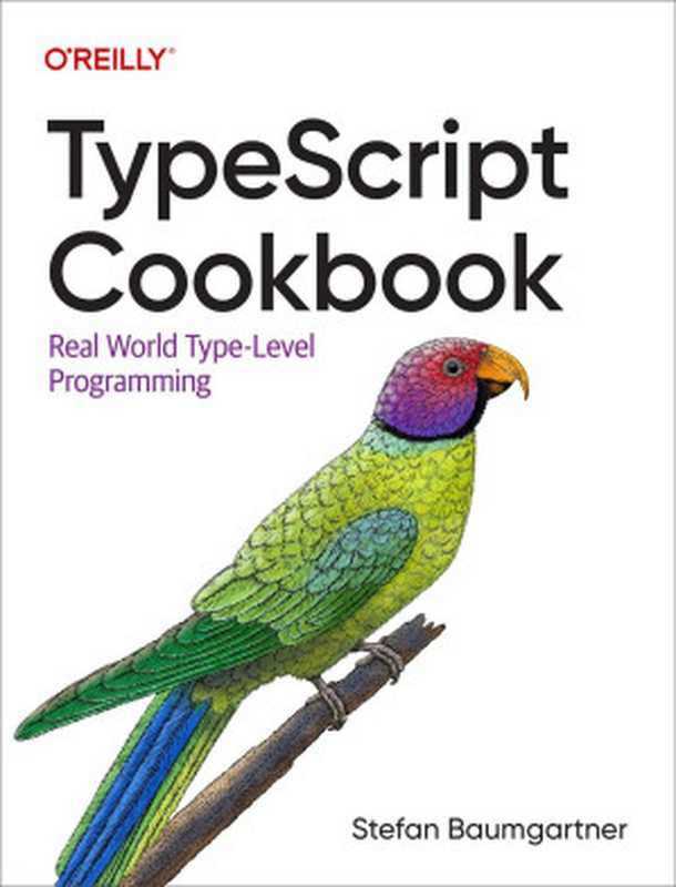 TypeScript Cookbook： Real World Type-Level Programming（Stefan Baumgartner）（O