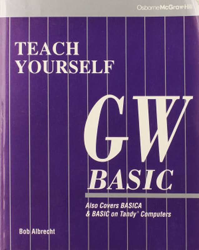 Teach Yourself GW-BASIC（Bob Albrecht）（McGraw-Hill Osborne Media 1990）