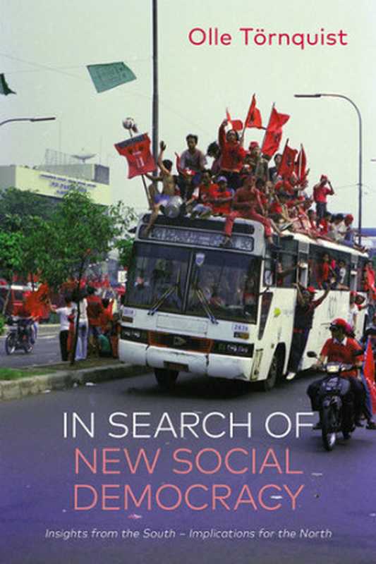 In Search of New Social Democracy： Insights From the South – Implications for the North（Olle Teornquist）（Zed Books 2021）