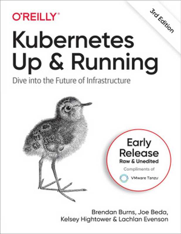 Kubernetes： Up and Running， 3rd Edition (Second Early Release)（Brendan Burns & Joe Beda & Kelsey Hightower & Lachlan Evenson）（O