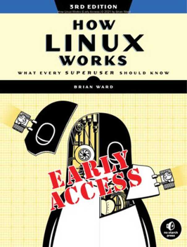 How Linux Works. What Every Superuser Should Know（Brian Ward）（no starch press 2021）